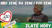 Zlaté Hory: Nad zemí, na zemi i pod zemí