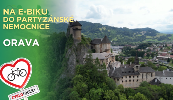 NA E-BIKU DO PARTYZÁNSKÉ NEMOCNICE I Cyklotoulky: Orava
